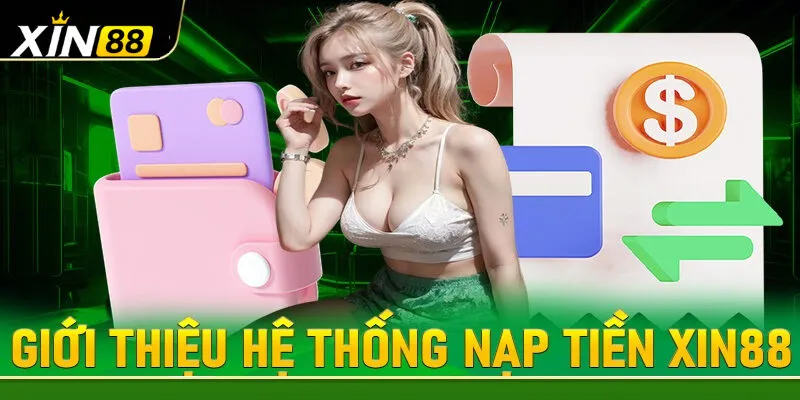 Hướng Dẫn Nạp Tiền – Tham Gia Cá Cược Tại XIN88