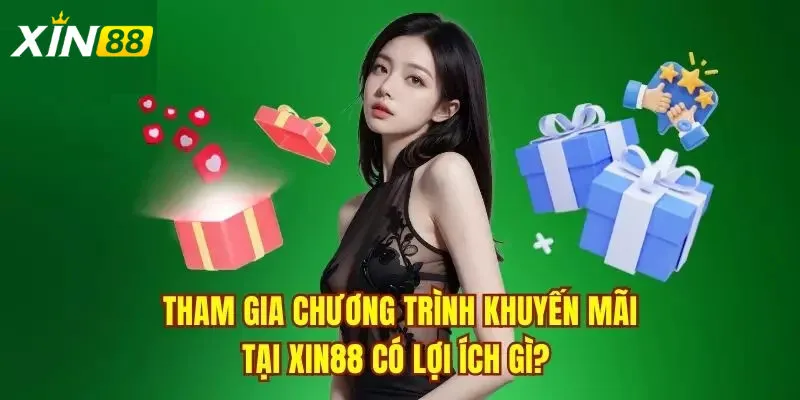 Chính sách khuyến mãi hấp dẫn nhất tại XIN88