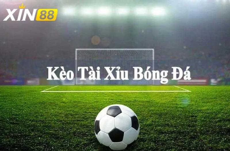 Kèo tài xỉu - Bí quyết chiến thắng trong cá cược bóng đá hiện đại