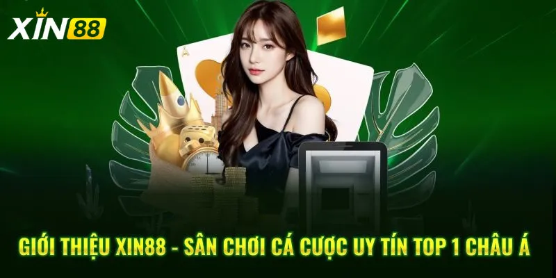 Tổng quan về XIN88 – Nhà cái hàng đầu tại châu Á