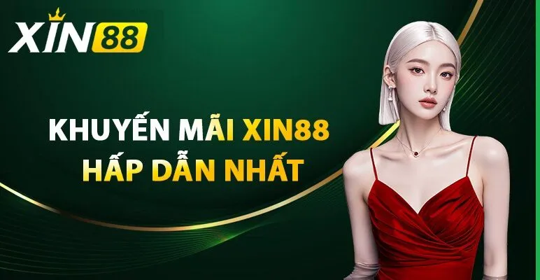 Giới Thiệu Xin88 Chính sách khuyến mãi ưu đãi vô cùng hấp dẫn cho thành viên mới
