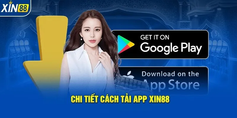Hướng dẫn chi tiết cách Tải App Xin88 nhanh chóng cho Android và iOS