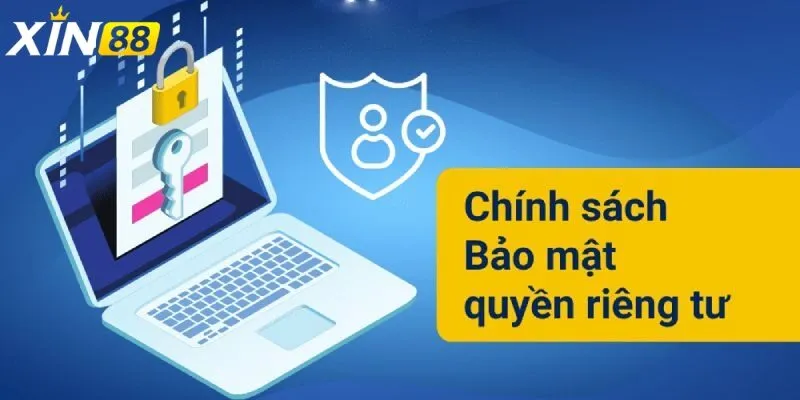 Quyền Riêng Tư Xin88 Hướng dẫn người chơi chủ động bảo vệ Quyền Riêng Tư Xin88