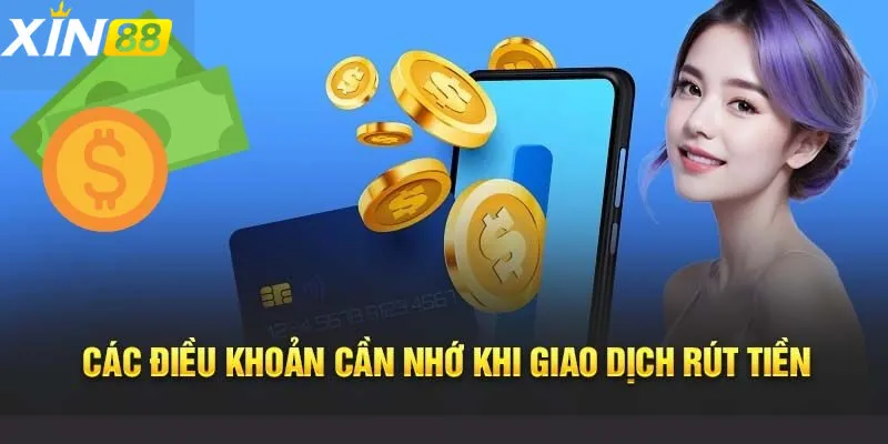 Những lưu ý khi thực hiện Rút Tiền Xin88